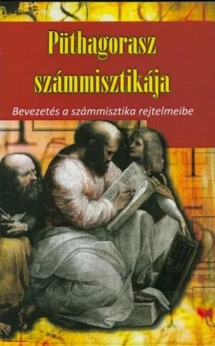 Püthagorasz számmisztikája - Bevezetés a számmisztika rejtelmeibe Legkelendőbb
