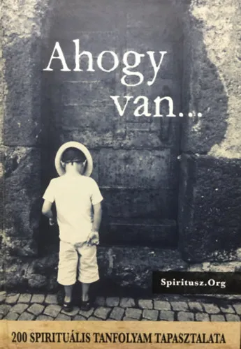 Ahogy van... 200 spirituális tanfolyam tapasztalata Végkiárusítás