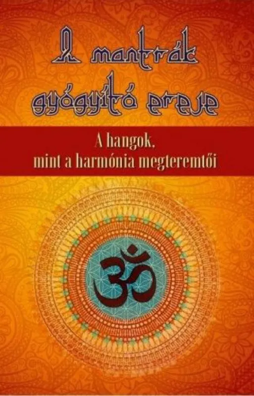 Biztonságos vásárlás A mantrák gyógyító ereje - A hangok mint a harmónia megteremtői