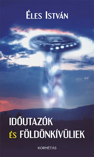 Időutazók és földönkívüliek Legjobb ár