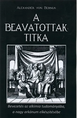 A beavatottak titka - Bevezetés az alkímiába, a nagy arkánum elkészítése Biztonságos fizetés