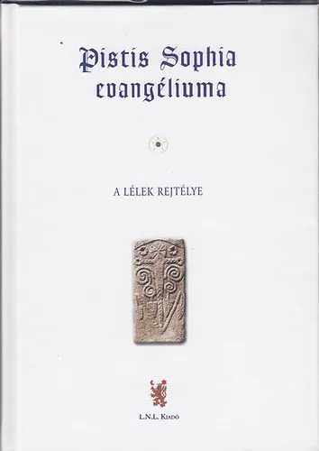 Pistis Sophia evangéliuma: A kozmikus egyetemes Krisztus - Szellemnek a lélek rejtélyéről szóló üzenete Olcsó