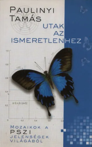 Utak az ismeretlenhez - Mozaikok a pszi jelenségek világából Azonnal elérhető
