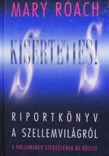 Kísérteties! - Riportkönyv a szellemvilágról (A Hullamerev Szerzőjének új kötete) Végkiárusítás