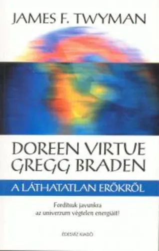 A láthatatlan erőkről - Fordítsuk javunkra az univerzum végtelen energiáit! (Mágia és misztikum) Biztonságos fizetés