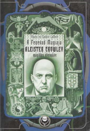 Prémium A fenevad mágiája - Aleister Crowley mágikus életműve