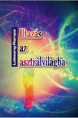Azonnali szállítás Utazás az asztrálvilágba - Metafizikai tanfolyam 22 leckében