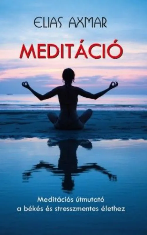 Meditáció - Meditációs útmutató a békés és stresszmentes élethez Outlet