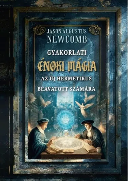 Vásárlói kedvenc Gyakorlati énoki mágia az új hermetikus beavatott számára