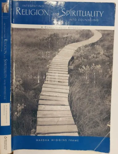Integrating Religion and Spirituality into Counseling: A Comprehensive Approach (A vallás és a spiritualitás integrálása a tanácsadásba: Átfogó megközelítés) Exkluzív ajánlat