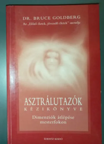 Gyors szállítás Asztrálutazók kézikönyve - Dimenziók átlépése mesterfokon