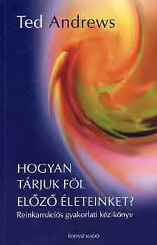 Hogyan tárjuk föl előző életeinket Korlátozott ajánlat