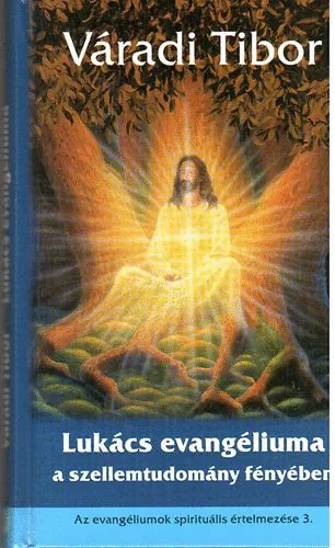 Lukács evangéliuma a szellemtudomány fényében - Az evangéliumok spirituális értelmezése 3. Azonnali szállítás
