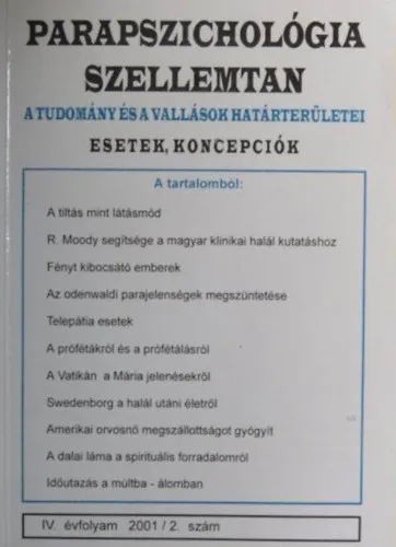 Parapszichológia-Szellemtan - A tudomány és a vallások határterületei - Esetek, koncepciók - IV. évfolyam 2001/2. szám Csak ma