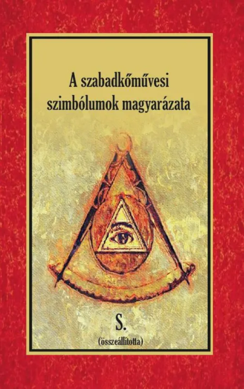 A szabadkőművesi szimbólumok magyarázata Kihagyhatatlan ajánlat