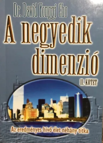 A negyedik dimenzió II. kötet - Az eredményes hívő élet néhány titka Korlátozott ajánlat