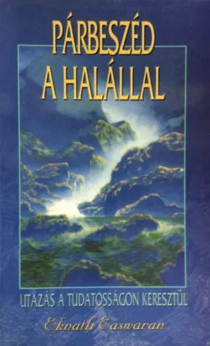 Párbeszéd a halállal UTAZÁS A TUDATOSSÁGON KERESZTÜL Gyors szállítás