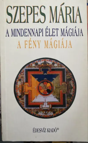 A mindennapi élet mágiája - A fény mágiája (A sorsalakítás pszichológiája; A gondolkodás hatása életkörülményeinkre; Gondolatok gyógyító ereje; Hogyan érhetjük el, hogy környezetünk hozzánk alkalmazkodjék?; A barátság mági Azonnal elérhető