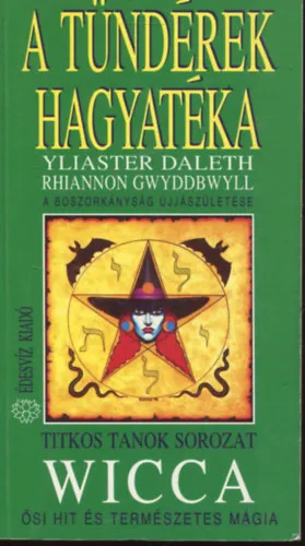 A tündérek hagyatéka: Wicca - A boszorkányság újjászületése (Boszorkányhit, boszorkánymitológia, boszorkányhagyomány - A boszorkányok istennője (Bevezetés a tealogóiába) Utolsó esély