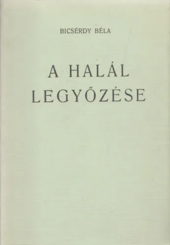 Újdonság A halál legyőzése (reprint)