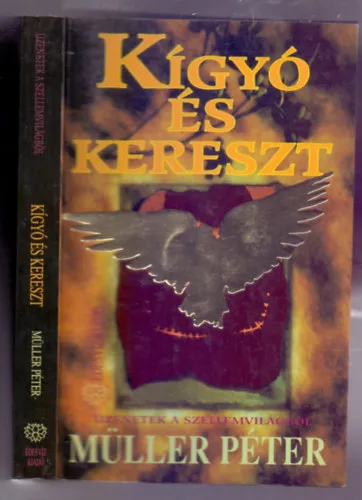 Kígyó és kereszt - Üzenetek a szellemvilágból Vedd meg most