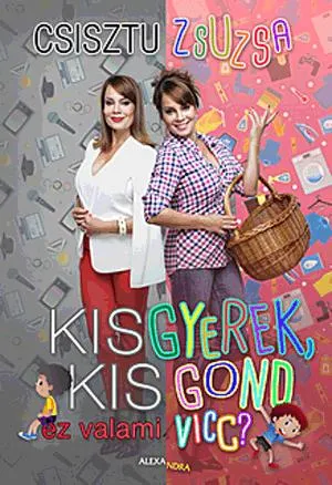 Kisgyerek, kis gond - ez valami vicc? Bestseller