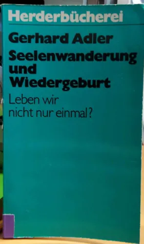 Seelenwanderung und Wiedergeburt: Leben wir nicht nur einmal? (Herderbücherei Band 806) Szuper akció