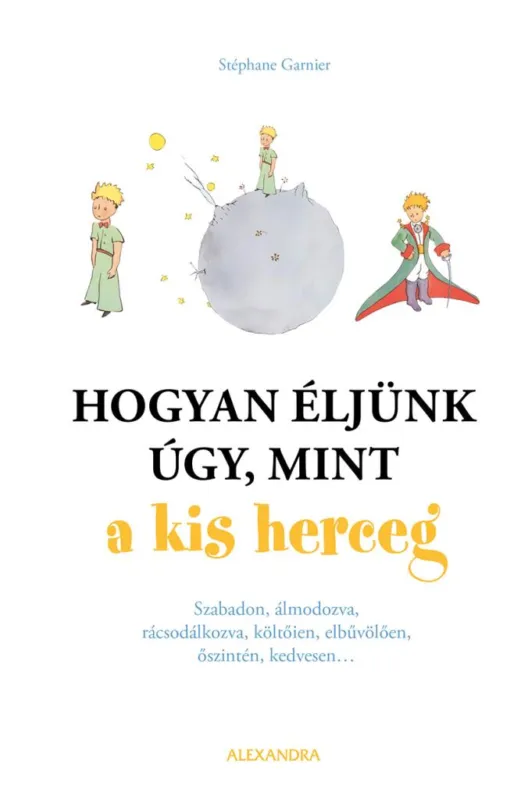 Hogyan éljünk úgy, mint a kis herceg Szuper ajánlat