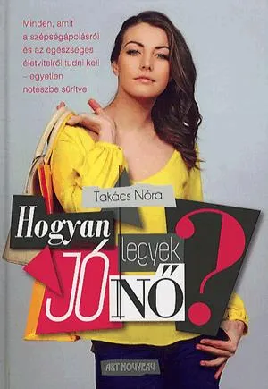 Hogyan legyek jó nő? Legnépszerűbb