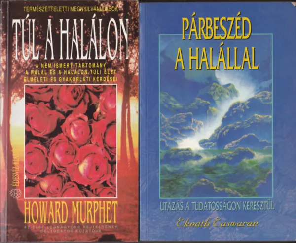 Legkelendőbb 2 db könyv "paratudományok, okkultizmus" témában: H.Murphet:Túl a halálon + E.Easwaren:Párbeszéd a halállal.