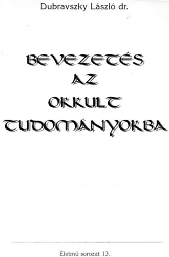 Bevezetés az okkult tudományokba (Életmű sorozat 13.) Akciós ár