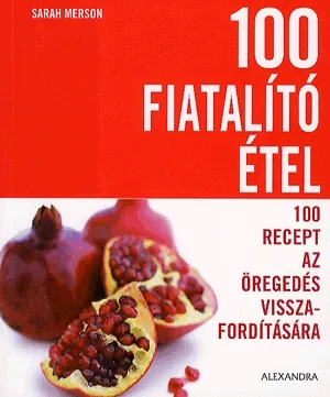 100 fiatalító étel Gyors kiszállítás