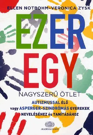 Ne maradj le Ezeregy nagyszerű ötlet autizmussal élő vagy Asperger-szindrómás gyerekek neveléséhez és tanításához