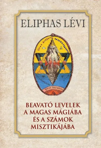Vedd meg most Beavató levelek a magas mágiába és a számok misztikájába