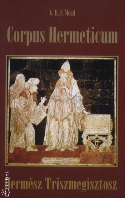 Corpus Hermeticum - Hermész Triszmegisztosz tanításai Akciós ár
