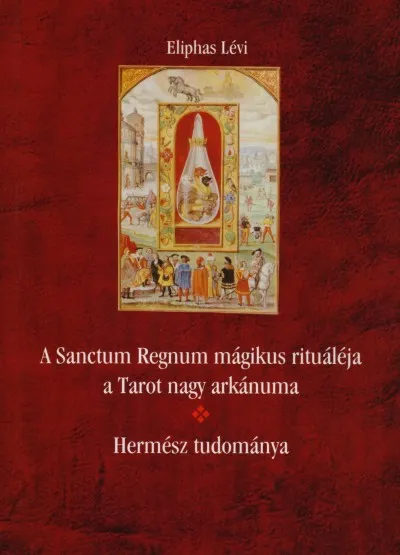 Legnépszerűbb A Sanctum Regnum mágikus rituáléja a Tarot nagy arkánuma - Hermész tudománya