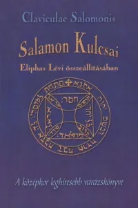 Claviculae Salomonis - Salamon Kulcsai - A középkor leghíresebb varázskönyve Legjobb ár