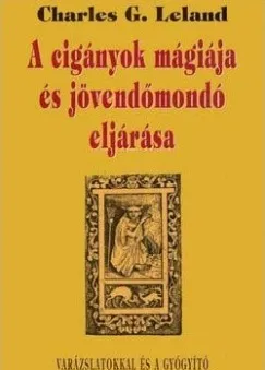 Akciós ár A cigányok mágiája és jövendőmondó eljárása