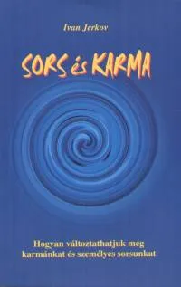 Kihagyhatatlan ajánlat Sors és karma - Hogyan változtathatjuk meg karmánkat és sorsunkat
