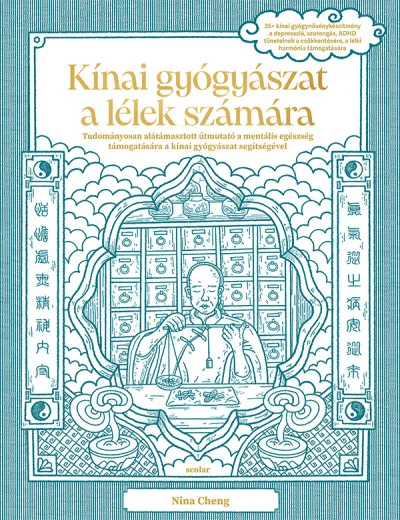Kínai gyógyászat a lélek számára - Tudományosan alátámasztott útmutató a mentális egészség támogatására a kínai gyógyászat segítségével Legnépszerűbb