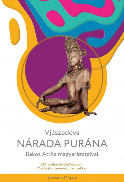 Nárada Purána - Bakos Attila magyarázataival Csak ma