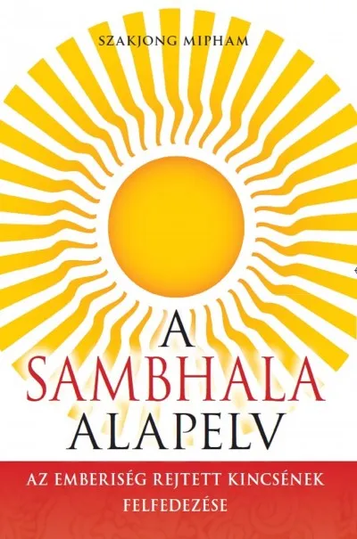 A Sambhala alapelv - Az emberiség rejtett kincsének felfedezése Biztonságos fizetés
