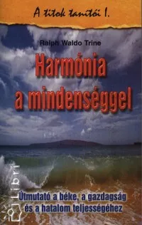 Harmónia a mindenséggel - Útmutató a béke, a gazdagság és a hatalom teljességéhez Expressz szállítás