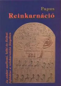 Reinkarnáció - Az ember szellemi, lelki és fizikai fejlődése a reinkarnáció fényében Alacsony ár