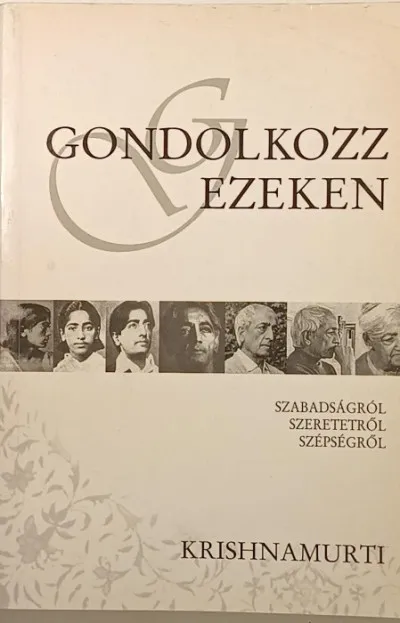 Vedd meg online Gondolkozz ezeken - Szabadságról, szeretetről, szépségről
