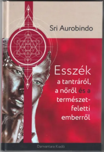 Vedd meg most Esszék a tantráról a nőről és a természet feletti emberről