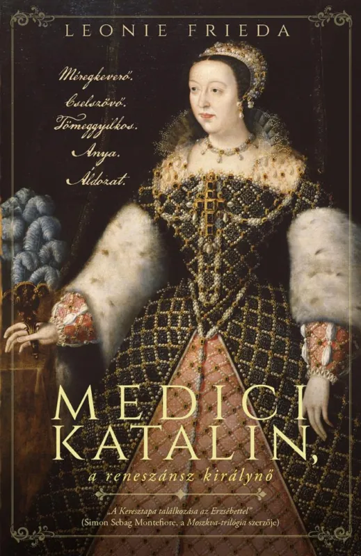 Medici Katalin, a reneszánsz királynő Rendeld meg most
