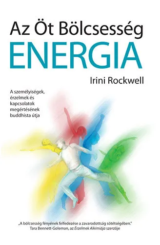 Exkluzív ajánlat Az Öt Bölcsesség Energia A személyiségek, érzelmek és kapcsolatok megértésének buddhista útja