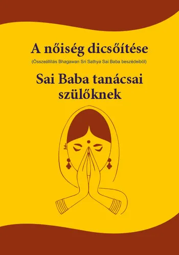 A nőiség dicsőítése - Sai Baba tanácsai szülőknek Rendeld meg most