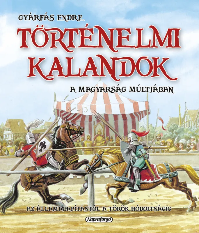 Outlet Történelmi kalandok a magyarság múltjában 1. - Az államalapítástól a török hódoltságig